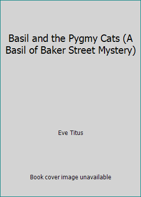 Basil and the Pygmy Cats (A Basil of Baker Stre... 067141478X Book Cover