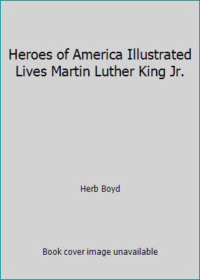 Heroes of America Illustrated Lives Martin Luth... B000SZNICE Book Cover