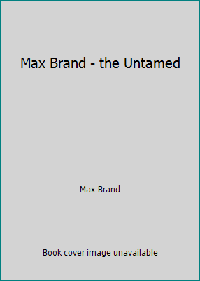 Max Brand - the Untamed 1539966674 Book Cover