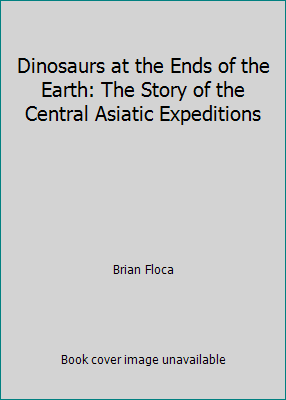 Dinosaurs at the Ends of the Earth: The Story o... 0439287154 Book Cover