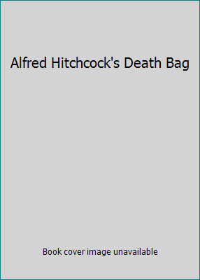 Alfred Hitchcock's Death Bag B002ANNTB2 Book Cover