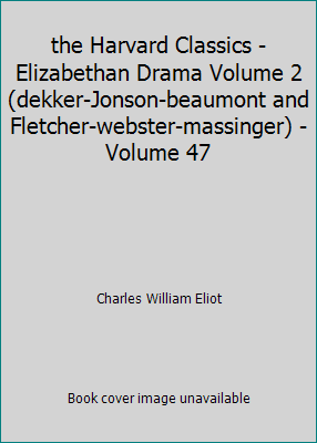 the Harvard Classics - Elizabethan Drama Volume... B01ENWXQOM Book Cover