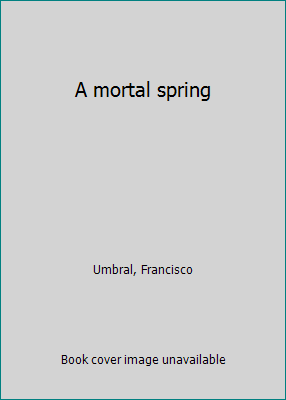 A mortal spring 0151623384 Book Cover