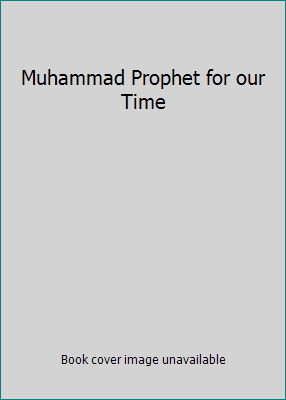 Muhammad Prophet for our Time 0007836864 Book Cover