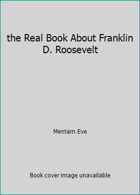 the Real Book About Franklin D. Roosevelt B000NPQ2HW Book Cover