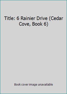 Title: 6 Rainier Drive (Cedar Cove, Book 6) 0739473557 Book Cover