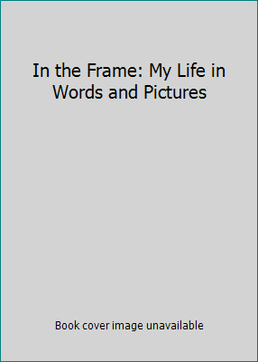 In the Frame: My Life in Words and Pictures 0297851977 Book Cover