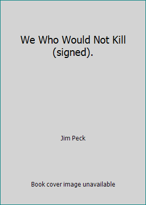 We Who Would Not Kill (signed). B000NQM5AY Book Cover
