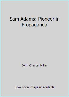 Sam Adams: Pioneer in Propaganda B000NOX31G Book Cover