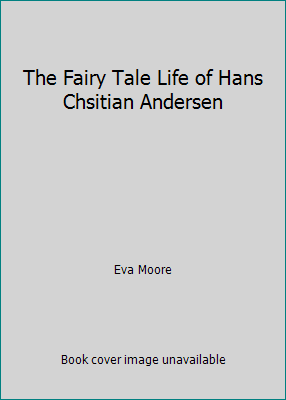 The Fairy Tale Life of Hans Chsitian Andersen B001HQC1IK Book Cover