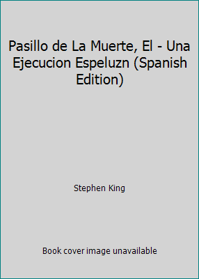 Pasillo de La Muerte, El - Una Ejecucion Espelu... [Spanish] 9879909992 Book Cover