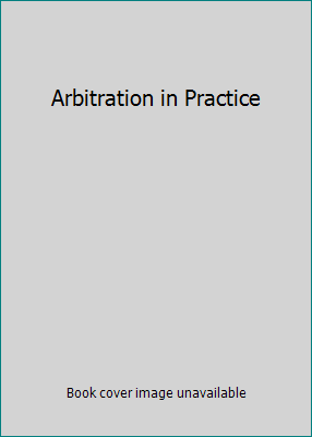 Arbitration in Practice 0875461034 Book Cover