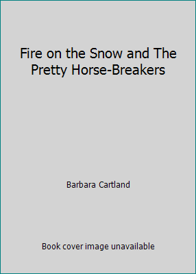 Fire on the Snow and The Pretty Horse-Breakers B001RZYNR8 Book Cover
