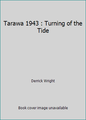 Tarawa 1943 : Turning of the Tide 1841764329 Book Cover
