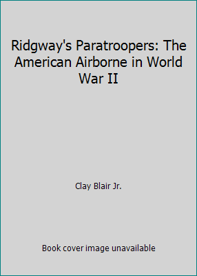 Ridgway's Paratroopers: The American Airborne i... B0013K3R3S Book Cover