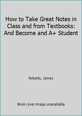 How to Take Great Notes in Class and from Textb... 189170706X Book Cover