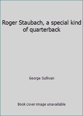 Roger Staubach, a special kind of quarterback B001VO1QYI Book Cover