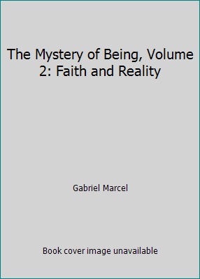 The Mystery of Being, Volume 2: Faith and Reality B008FYLFZW Book Cover