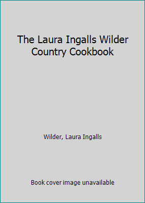 The Laura Ingalls Wilder Country Cookbook 0606129782 Book Cover