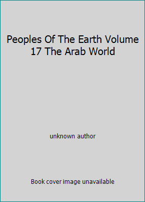 Peoples Of The Earth Volume 17 The Arab World B000GRBL4G Book Cover