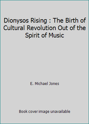 Dionysos Rising : The Birth of Cultural Revolut... B01FIXY3MY Book Cover