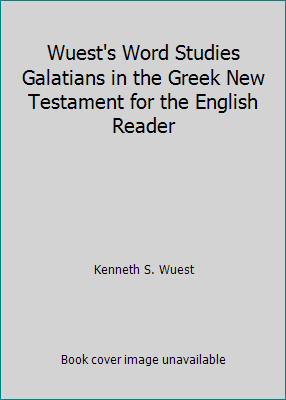 Wuest's Word Studies Galatians in the Greek New... B00F350PAW Book Cover