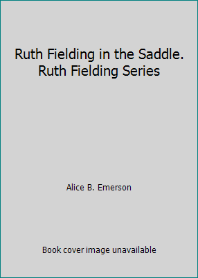 Ruth Fielding in the Saddle. Ruth Fielding Series B001S4J0M6 Book Cover