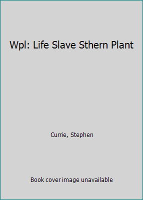 Wpl: Life Slave Sthern Plant 1560065397 Book Cover