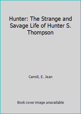 Hunter: The Strange and Savage Life of Hunter S... 1948697122 Book Cover