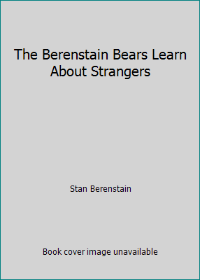 The Berenstain Bears Learn About Strangers 0394881834 Book Cover