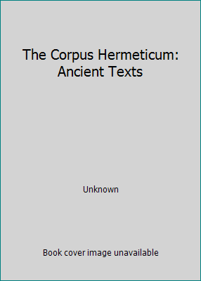 The Corpus Hermeticum: Ancient Texts 1517350247 Book Cover