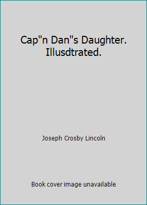 Cap"n Dan"s Daughter. Illusdtrated. B00474JOFC Book Cover