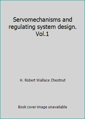 Servomechanisms and regulating system design. V... B000KEMXVU Book Cover