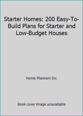 Starter Homes: 200 Easy-To-Build Plans for Star... 1881955141 Book Cover