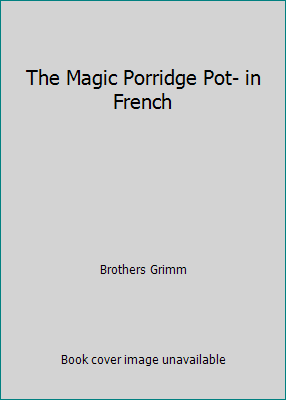 The Magic Porridge Pot- in French [French] 1514658704 Book Cover