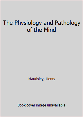 The Physiology and Pathology of the Mind 1108080464 Book Cover