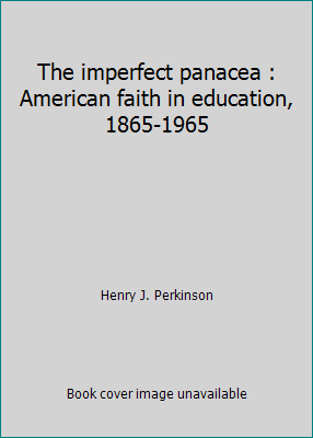 The imperfect panacea : American faith in educa... B007EIFV4G Book Cover
