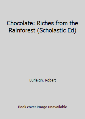 Chocolate: Riches from the Rainforest (Scholast... 0810990911 Book Cover
