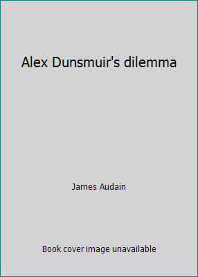Alex Dunsmuir's dilemma B0007JHOAS Book Cover