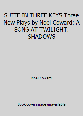 SUITE IN THREE KEYS Three New Plays by Noel Cow... B002KBBVG4 Book Cover