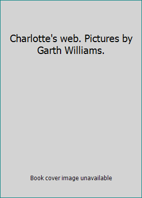 Charlotte's web. Pictures by Garth Williams. B001PTTP6K Book Cover