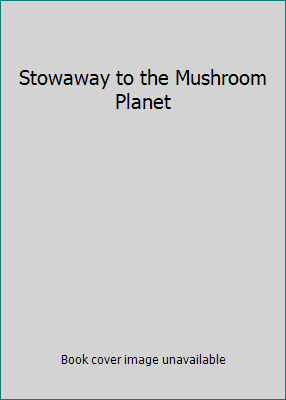 Stowaway to the Mushroom Planet 0590119036 Book Cover