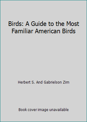 Birds: A Guide to the Most Familiar American Birds B000J0JVU6 Book Cover