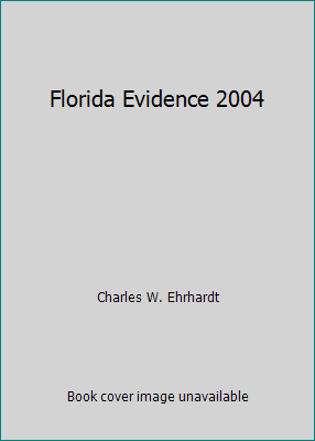 Florida Evidence 2004 0314110763 Book Cover