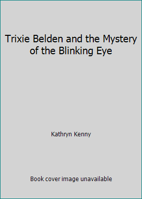 Trixie Belden and the Mystery of the Blinking Eye 0307615871 Book Cover