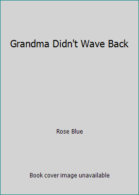 Grandma Didn't Wave Back 0531025578 Book Cover