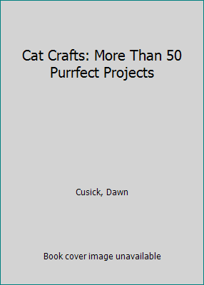 Cat Crafts: More Than 50 Purrfect Projects 0806995521 Book Cover