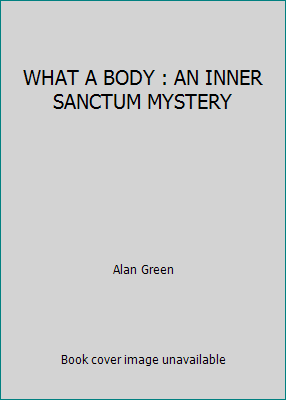 WHAT A BODY : AN INNER SANCTUM MYSTERY B0026PT2IS Book Cover
