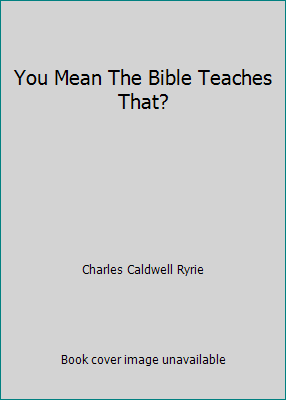 You Mean The Bible Teaches That? 0802498280 Book Cover