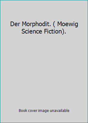 Der Morphodit. ( Moewig Science Fiction). 3811837664 Book Cover